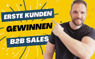 Erste Kunden gewinnen 2024 – 3 Geheimnisse im B2B Sales!