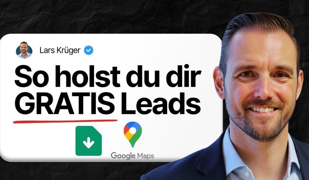 Mit Google Maps Leads im B2B scrapen: So baust du dir planbare Leadquellen auf