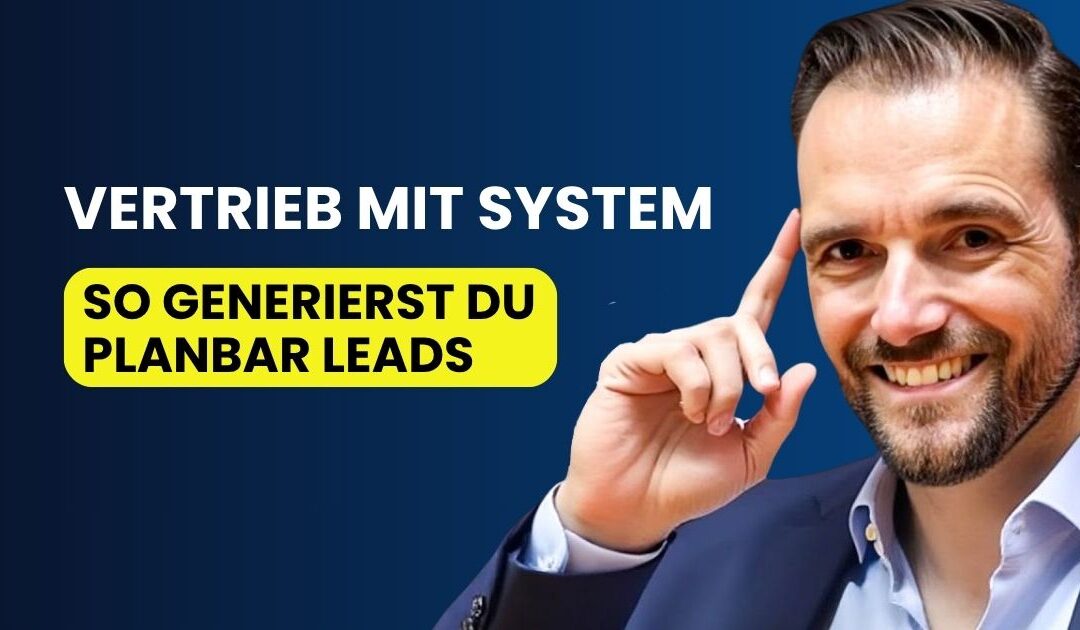 Digitaler B2B Vertrieb: So baust du ein System, das planbar Leads und Deals bringt