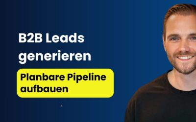 Leads generieren B2B: Planbare Pipeline aufbauen