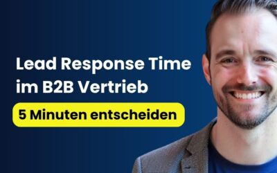 Lead Response Time im B2B Vertrieb: 5 Minuten entscheiden