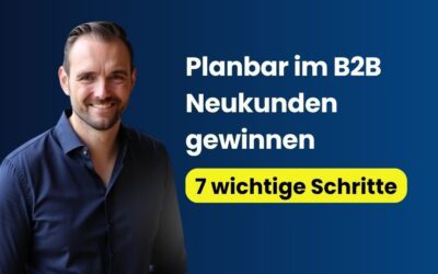Planbar Neukunden gewinnen im B2B: 7 Schritte