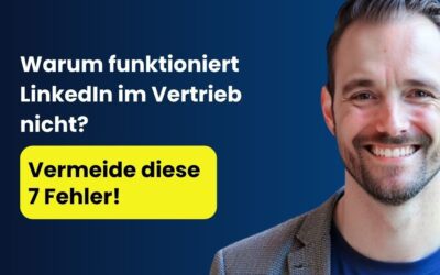 Warum funktioniert LinkedIn im Vertrieb nicht?