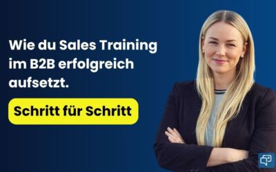 Sales Training im B2B Vertrieb richtig aufsetzen
