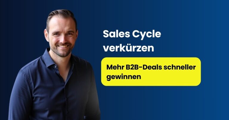 Sales Cycle verkürzen: Mehr B2B-Deals schneller gewinnen